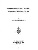 Cover of: A Tetreault Family History (1635-2005) by Roland J. Tetreault
