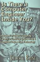 Cover of: Is There a Computer Engineer Inside You?: A Student's Guide to Exploring Careers in Computer Engineering and Computer Engineering Technology