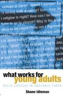 Cover of: What Works for Young Adults: Solid Choices in Unstable Times