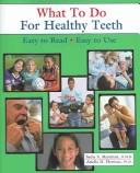 Cover of: What to Do for Healthy Teeth: Easy to Read, Easy to Use (What to Do for Health Series)