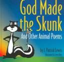 Cover of: God Made The Skunk | J. Patrick Lewis