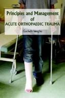 Cover of: Principles And Management Of Acute Orthopaedic Trauma by Godwin Iwegbu, Godwin Iwegbu