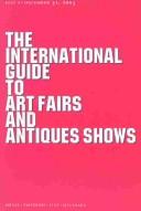 Cover of: The International Guide to Arts Fairs and Antiques Shows | 