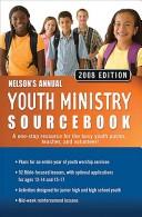 Cover of: Nelson's Annual Youth Ministry Sourcebook, 2008 Edition (Nelson's Annual Youth Ministry Sourcebooks)