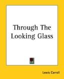 Cover of: Through The Looking-Glass by Lewis Carroll