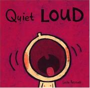 Cover of: Quiet, loud by Leslie Patricelli
