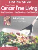 Cover of: Staying Alive!: Cookbook for Cancer Free Living : Real Survivors, Real Recipes, Real Results