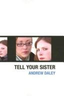 Cover of: Tell Your Sister | Andrew Daley