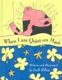 When I Am Quiet on Maui by Judi Riley