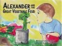 Cover of: Alexander And the Great Vegetable Feud