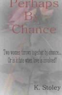 Perhaps By Chance by K. Stoley