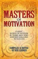 Cover of: Masters Of Motivation by Bob Garner