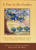 Cover of: A Tree in the Garden - A new vision...acknowledging the wisdom, courage and foresight of the first woman. | 