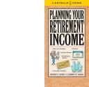 Cover of: Planning Your Retirement Income