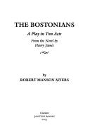 Cover of: The Bostonians: A Play in Two Acts from the Novel by Henry James