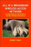 Cover of: All in a Broadband Wireless Access Network: A Comprehensive Workbook on the Next Wireless Revolution