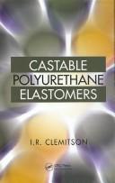 Castable Polyurethane Elastomers by I.R. Clemitson