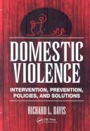 Cover of: Domestic Violence: Intervention, Prevention, Policies, and Solutions