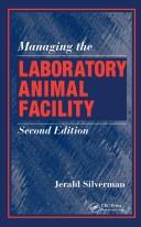Managing the Laboratory Animal Facility by Jerald Silverman