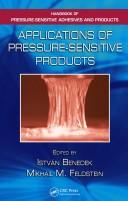Cover of: Applications of Pressure-Sensitive Products (Handbook of Pressure-Sensitive Adhesives and Products) | Istvan Benedek