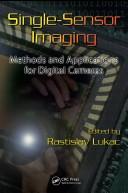 Single-Sensor Imaging by Rastislav Lukac