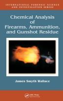 Chemical Analysis of Firearms, Ammunition, and Gunshot Residue (International Forensic Science and Investigation) by James Smyth Wallace