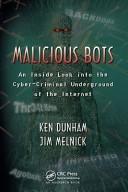 Cover of: Malicious Bots: An Inside Look into the Cyber-Criminal Underground of the Internet