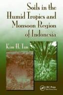 Cover of: Soils in the Humid Tropics and Monsoon Region of Indonesia (Books in Soils, Plants, and the Environment) | Kim H. Tan