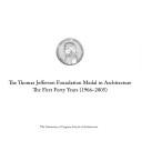 Cover of: The Thomas Jefferson Foundation Medal in Architecture: The First Forty Years (1966-2005)