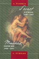 Cover of: A. S. Pushkin Secret Journal, 1836-1837 / Tainiye Zapiski, 1836-1837 A. S. Pushkina: Bilingual Edition, English-Russian