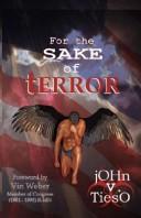 Cover of: For the Sake of Terror by John, V. Tieso, John, V. Tieso