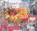 Cover of: Polish Chicago: Our History Our Recipes