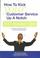 Cover of: How to Kick Your Customer Service Up a Notch
