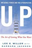 Cover of: UP: Influence, Power and the U Perspective- The Art of Getting What You Want
