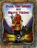 Cover of: Ivar, the Short, but Brave Viking