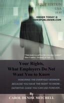 Your Rights, What Employers Do Not Want You to Know by Carol Denise Mitchell