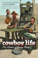 Cover of: Cowboy Life: The Letters of George Philip