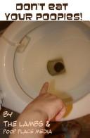 Don't Eat Your Poopies!