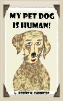 Cover of: My Pet Dog is Human!