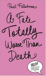 Cover of: A Fate Totally Worse Than Death | Paul Fleischman