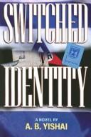 Cover of: Switched Identity by A. B. Yishai, A. B. Yishai