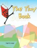 Cover of: The Tiny Book by Ingrid Longo