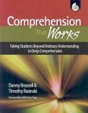 Cover of: Comprehension That Works: Taking Students Beyond Ordinary Understanding to Deep Comprehension Grades K-6