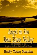 Cover of: Angel on the Bear River Valley: The Third Book in the Angel on the Great Medicine Trail Series