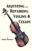 Cover of: Adjusting and Repairing Violins & Cellos (Musical Instrument Repair Series)