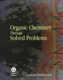 Cover of: Organic Chemistry Through Solved Problems