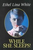 Cover of: While She Sleeps! by Ethel Lina White