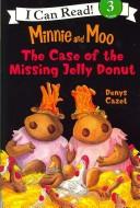 Cover of: Minnie and Moo and the Case of the Missing Jelly Donut (Minnie and Moo)