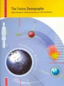Cover of: The Future Demographic: Global Population Trends and Forecasts to 2010 and Beyond