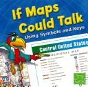 Cover of: If Maps Could Talk: Using Symbols and Keys (First Facts)